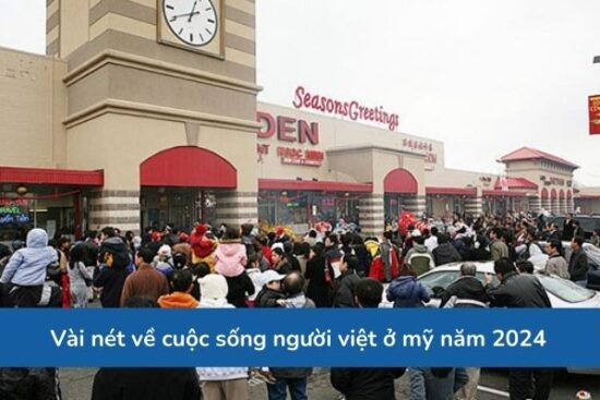 Vài nét về cuộc sống người việt ở mỹ năm 2024